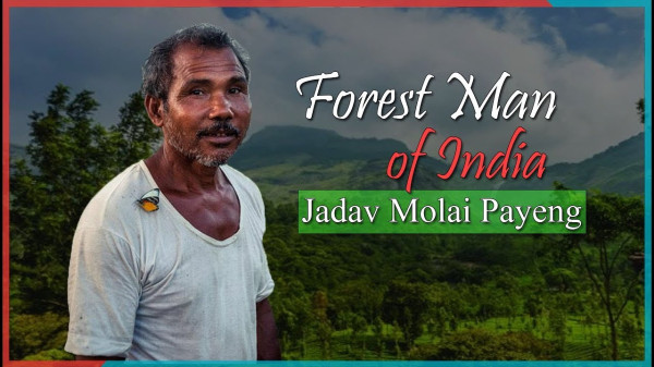 Jadav Payeng the Forest Man of India